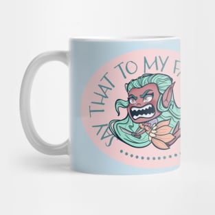 Say That To My Face Danger Fairy Mug